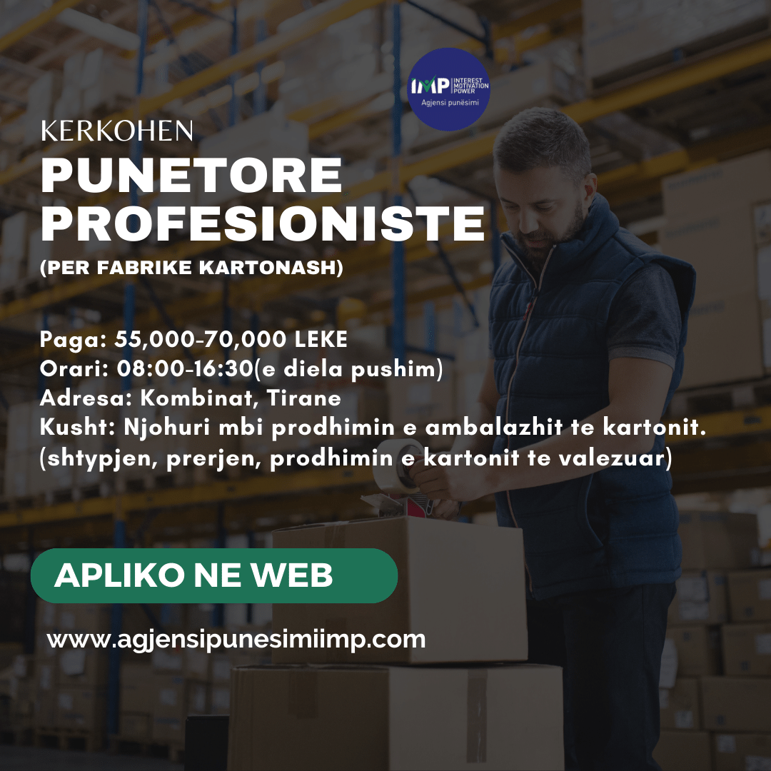 Kompani Distribucioni Kerkon PUNETORE PROFESIONISTE(meshkuj), Paga 55,000-70,000 Leke, Kombinat